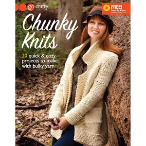Chunky Knits-20 Quick & Cozy Projects to make with Bulky Yarn-Free Online Videos Available