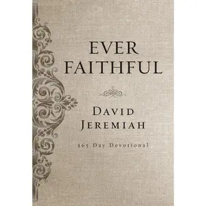 Ever Faithful: A 365-Day Devotional (Daily Devotions to Find Confidence and Hope in God’s Promises) – The Perfect Father’s Day Gift for Christian Dads