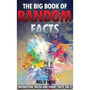 USED Book - The Big Book of Random Facts Volume 2: 1000 Interesting Facts And Trivia by O'Neill, Bill (Paperback) - english