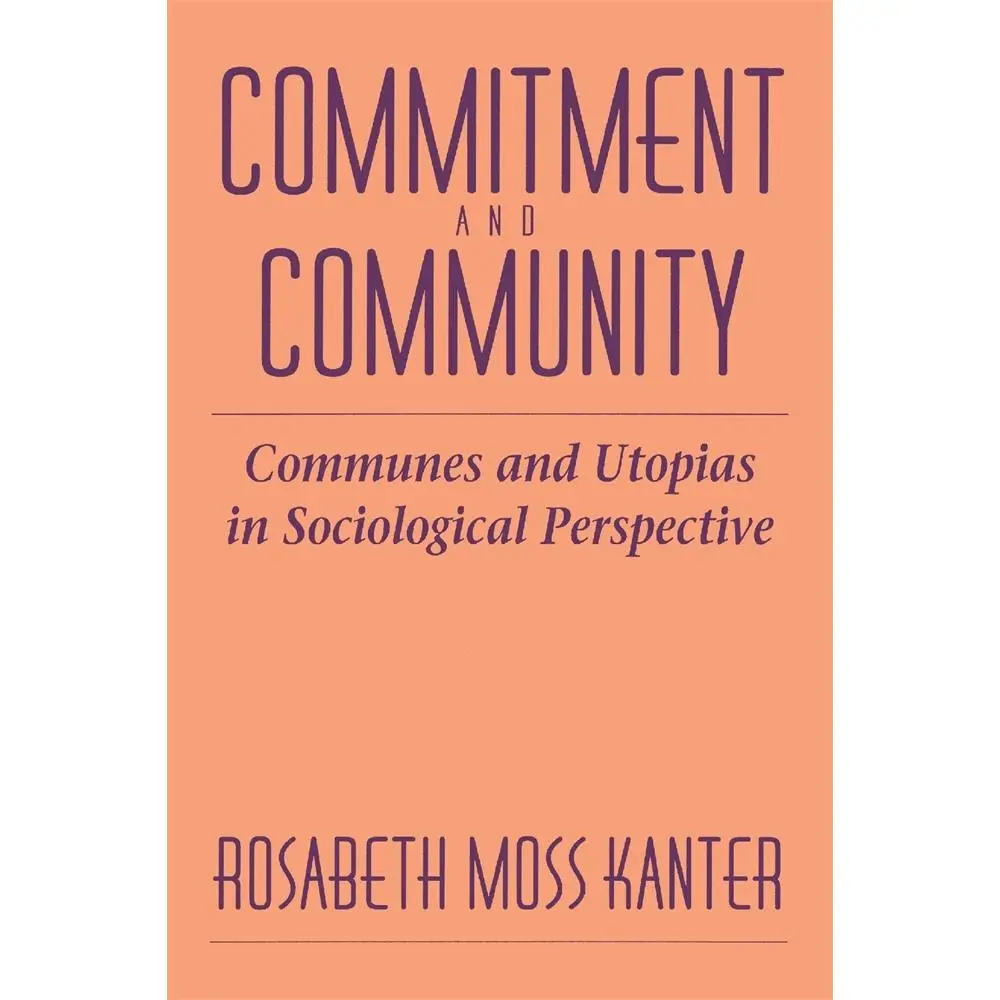 USED Book - Commitment and Community: Communes and Utopias in Sociological Perspective by Kanter, Rosabeth Moss (Paperback) - english
