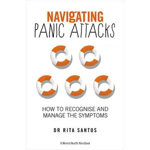 USED-Navigating Panic Attacks: How to Understand Your Fear and Reclaim Your Life by Santos, Rita (Paperback)