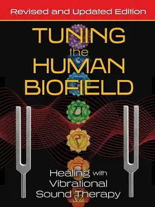 Tuning the Human Biofield: Healing with Vibrational Sound Therapy Paperback