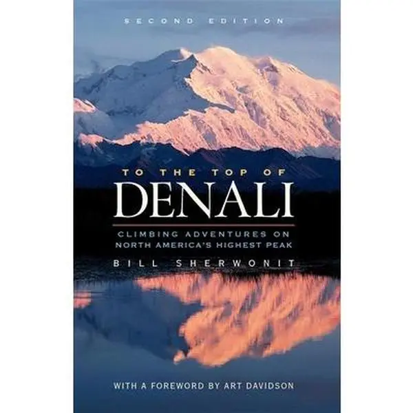 USED-To the Top of Denali: Climbing Adventures on North America's Highest Peak by Bill Sherwonit (Paperback)