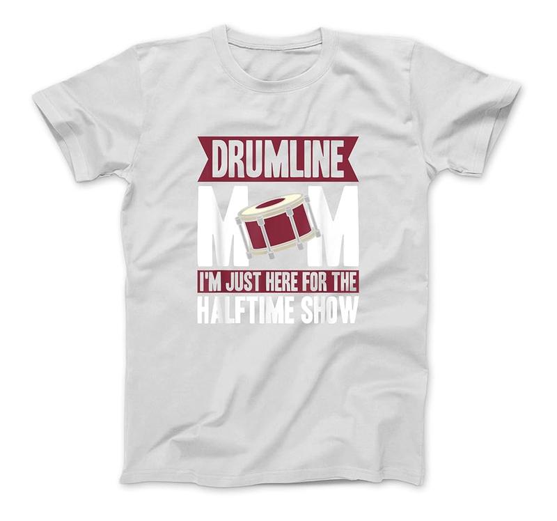 Drumline Mom I'M Just Here For The Halftime Show T-Shirt