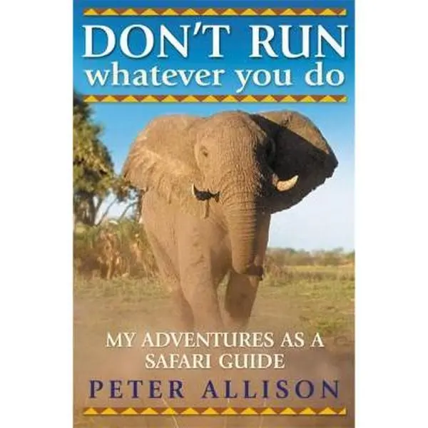 USED-DON'T RUN, Whatever You Do: My Adventures as a Safari Guide by Peter Allison (Paperback)