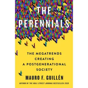USED-The Perennials: The Megatrends Creating a Postgenerational Society by Guillén, Mauro F. (Hardcover)