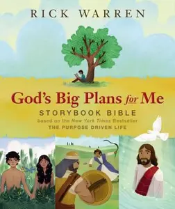 USED-God's Big Plans for Me Storybook Bible: Based on the New York Times Bestseller the Purpose Driven Life by Warren, Rick (Hardcover)