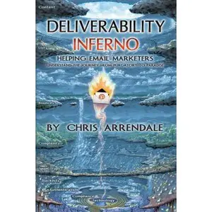 USED-Deliverability Inferno: Helping Email Marketers Understand the Journey from Purgatory to Paradise by Arrendale, Chris (Paperback)