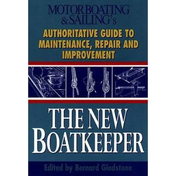 USED Book - The New Boatkeeper: Motorboating & Sailing's Authoritative Guide to Maintenance, Repair and Improvement by Gladstone, Bernard (Paperback) - english