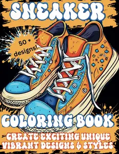 Sneaker Coloring Book: Create Exciting Unique Vibrant Designs & Styles