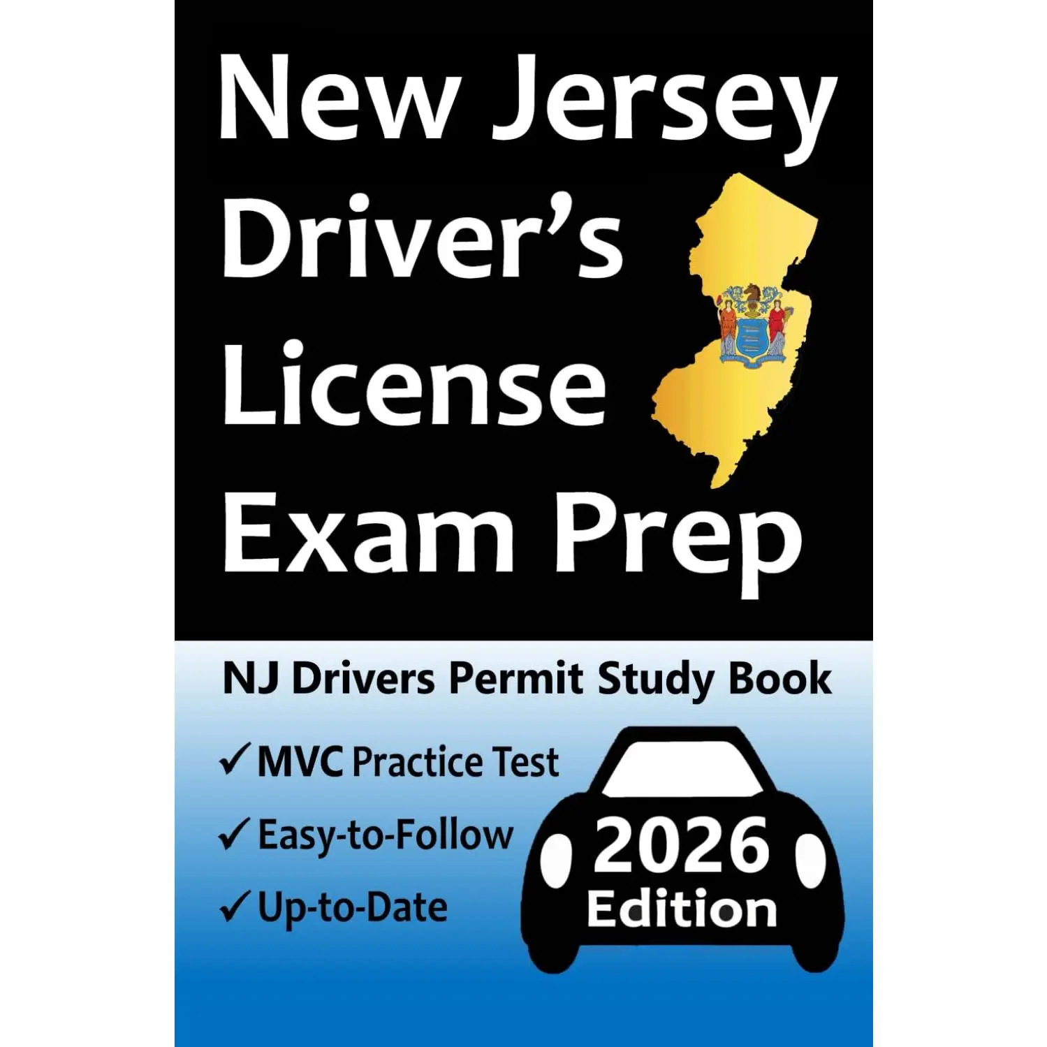 New Jersey Driver's License Exam Prep: 100 Practice Questions Based on the Latest MVC Manual, Detailed Answer Explanations, Road Signs, Traffic Laws, Top Tips for Passing the Road Skills Test, & More!