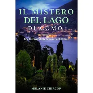 USED-Il Mistero Del Lago di Como: For Intermediate learners of Italian (From Beginner to Intermediate - Murder Mystery Series) (Italian Edition) by Melanie Chircop (Paperback)