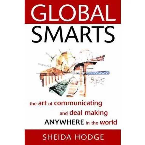 USED-Global Smarts: The Art of Communicating and Deal Making Anywhere in the World by Hodge, Sheida (Hardcover)