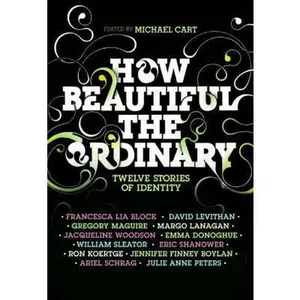 USED-How Beautiful the Ordinary: Twelve Stories of Identity by Cart, Michael (Hardcover)