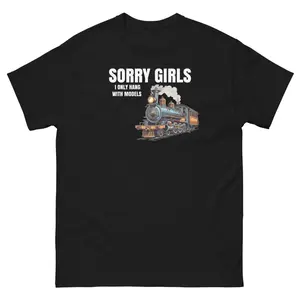 Funny Model Train Shirt Sorry Girls I only Hang out with models Classic Cotton Fabric Menswear Streetwear Top Hem Polyester Sleeves Sport