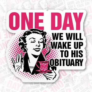 One Day We Will Wake Up to His Sticker, Funny Feminist Stickers, Positive Quote Strong Woman Vinyl Stickers Decor Decorative