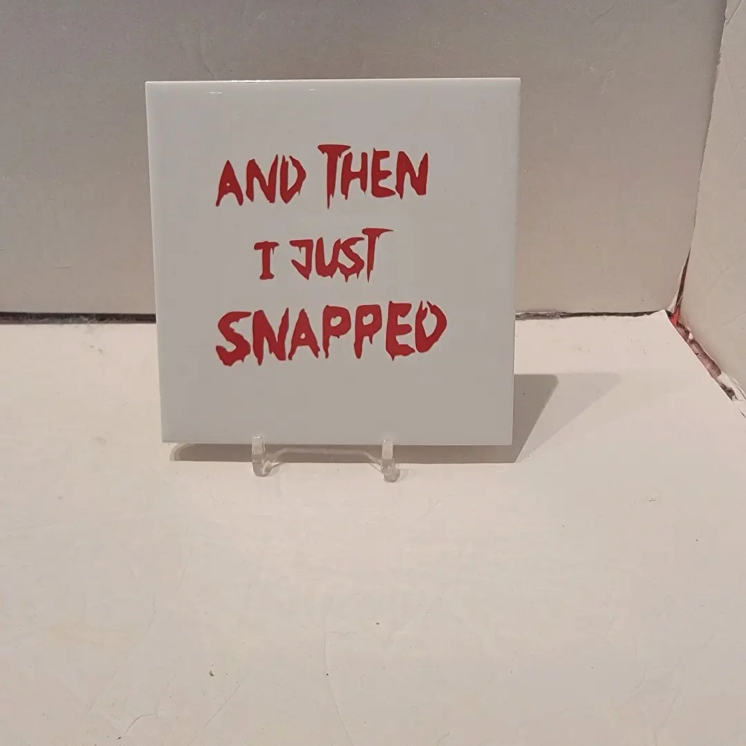 And Then I Just Snapped Ceramic Tile Coaster Tableware Customized