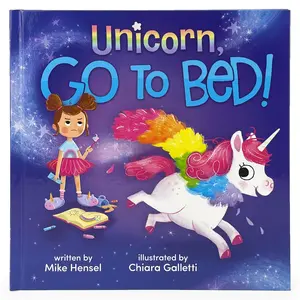 Unicorn, Go to Bed!: Unicorn, Go to Bed! -- Mike Hensel - Hardcover