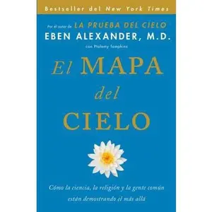 USED Book - El Mapa del Cielo: Cómo La Ciencia, La Religión Y La Gente Común Están Demostrando El Más Allá by Alexander, Eben (Paperback) - Spanish