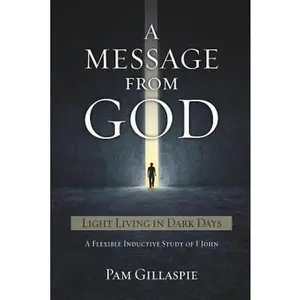 USED-A Message From God: Light Living in Dark Days by Gillaspie, Pam (Paperback)