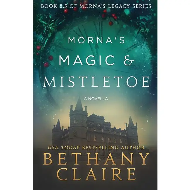 Morna's Magic & Mistletoe - A Novella: A Scottish, Time Travel Romance by Bethany Claire (Paperback)