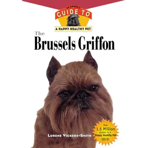 USED-The Brussels Griffon: An Owner's Guide to a Happy Healthy Pet by Vickers-Smiith, Lorene (Hardcover)