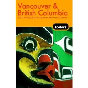 USED-Fodor's Vancouver and British Columbia, 5th Edition (Travel Guide) by Fodor's (Paperback)