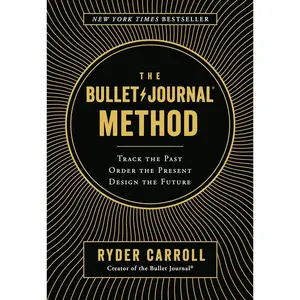 The Bullet Journal Method: Track the Past, Order the Present, Design the Future Hardcover – Illustrated, October 23, 2018