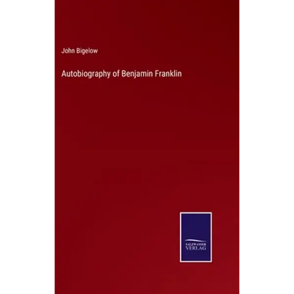 Autobiography of Benjamin Franklin - Hardcover