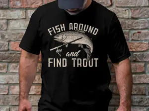 Mens Fishing T shirt, Funny Fishing Shirt, Fishing Graphic Tee, Fisherman Gifts, Present For Fisherman, Fish Around And Find Trout