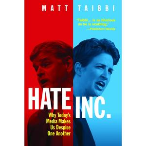 USED-Hate, Inc.: Why Today's Media Makes Us Despise One Another by Taibbi, Matt (Paperback)