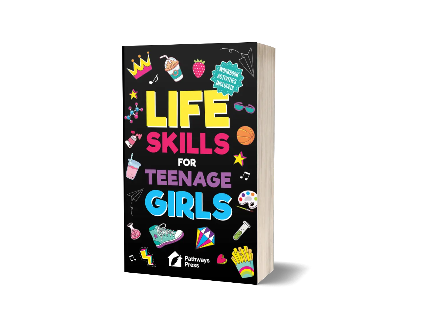Life Skills For Teenage Girls | The Essential Guide To Help Combat Peer Pressure, Boost Self Confidence, Manage Money Like a Pro, Navigate Dating, School & Friends (Life Skills Series)