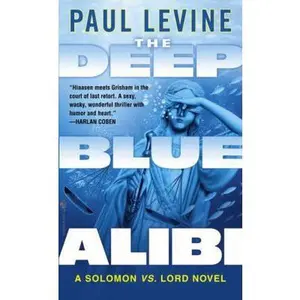 USED-The Deep Blue Alibi: A Solomon vs. Lord Novel by Paul Levine (Unknown)