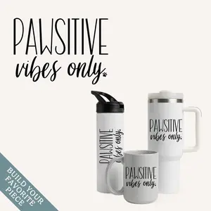 Pawsitive Vibes Only Tumbler or Coffee Mug – Pet Lover Gift
