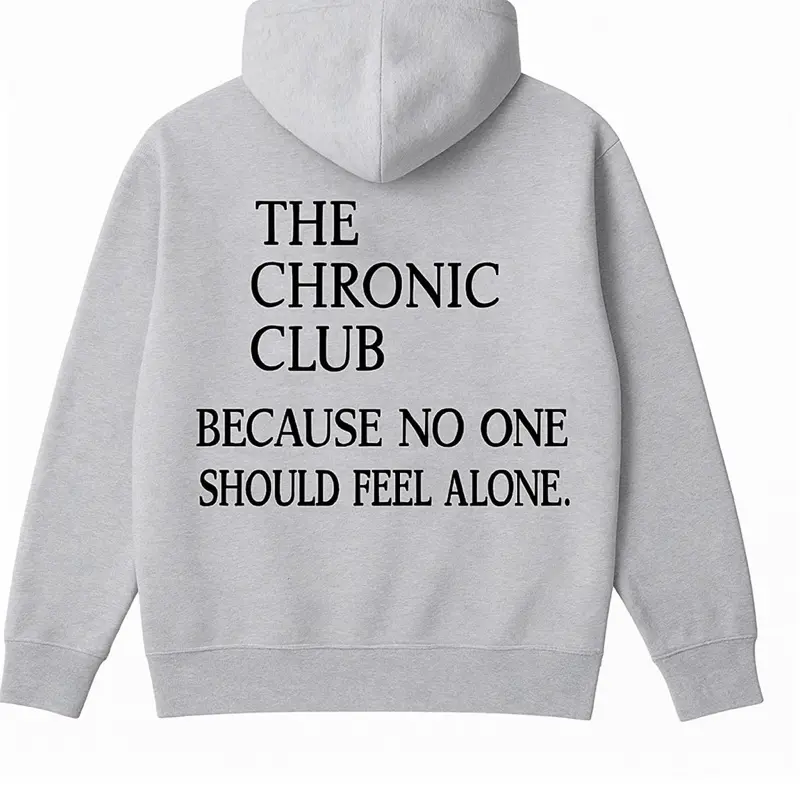 Grey Hoodie with "The Chronic" Back Print "Because No One Should Feel Alone". perfect holiday gift