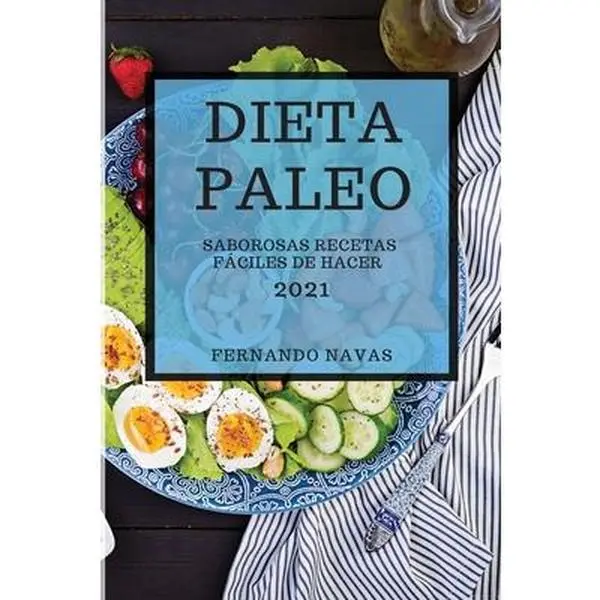 USED-Dieta Paleo 2021 (Paleo Diet 2021 Spanish Edition): Saborosas Recetas F?ciles de Hacer by Navas, Fernando (Paperback)