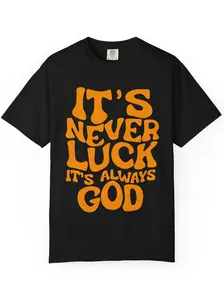 It’s Never Luck It’s Always God Retro Groovy Bubble Font T-Shirt, Inspirational Faith Based Christian Quote Comfort Colors Tee, Religious Worship Graphic Shirt For Men Women Church Believers