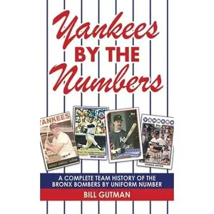 USED-Yankees by the Numbers: A Complete Team History of the Bronx Bombers by Uniform Number by Gutman, Bill (Paperback)