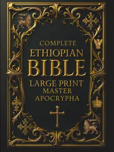 Ethiopian Bible in English Complete (Large Print) – Illustrated & Annotated: Master Apocrypha and Deuterocanonical Texts, including 1 Enoch, Jubilees, ... of the Covenant, and Other Lost Scriptures Hardcover – Large Print, May 15, 2025