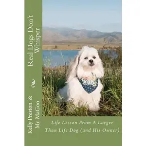 USED-Real Dogs Don't Whisper: Life lessons from a larger than life dog - and his owner! by Magoo (Paperback)