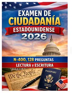 Examen de ciudadanía estadounidense 2026 N400, 128 preguntas, lectura y escritura.: US Citizenship Test 2026 N400, 128 Q, reading, writing (Spanish Edition)