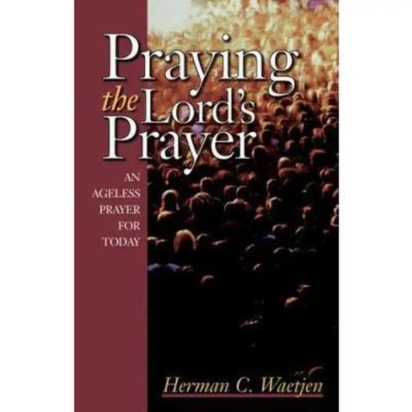 USED Book - Praying the Lord's Prayer: An Ageless Prayer for Today by Herman C. Waetjen (Paperback) - english