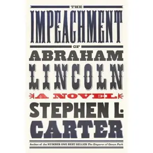 USED-The Impeachment of Abraham Lincoln by Stephen L. Carter (Hardcover)