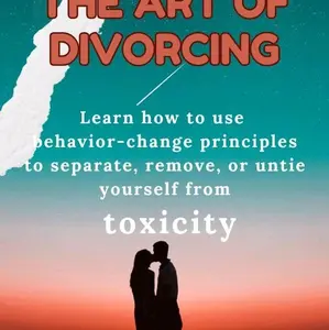 The Art of Divorcing: Learn how to use ABA Therapy to separate, remove, or untie yourself from toxicity.