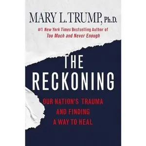 USED-The Reckoning: Our Nation's Trauma and Finding a Way to Heal by Trump, Mary L. (Hardcover)