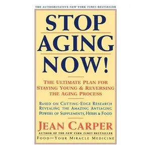 USED-Stop Aging Now!: Ultimate Plan for Staying Young and Reversing the Aging Process, the by Carper, Jean (Paperback)