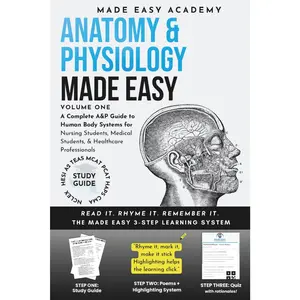 Anatomy and Physiology I Made Easy: High-Yield A&P 1 Study Guide & Practice Workbook: Test Prep with Quick Reference for College Nursing