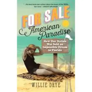 USED-For Sale -- American Paradise: How Our Nation Was Sold an Impossible Dream in Florida by Drye, Willie (Paperback)