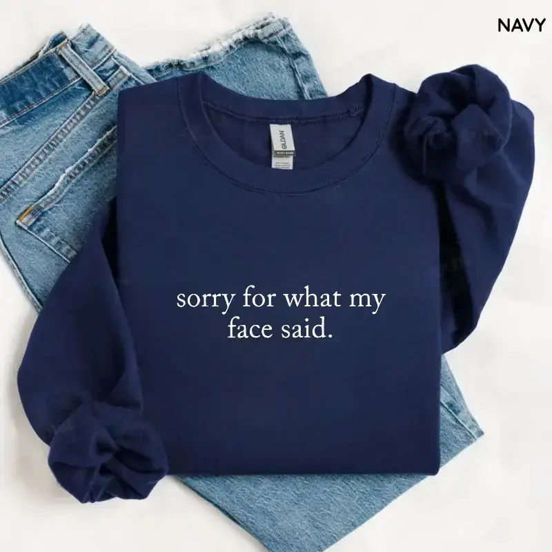 Funny Sorry for What My Face Said Sweatshirt, Sarcastic Quote Crewneck, Introvert Sweatshirt, Minimalist Pullover Gift