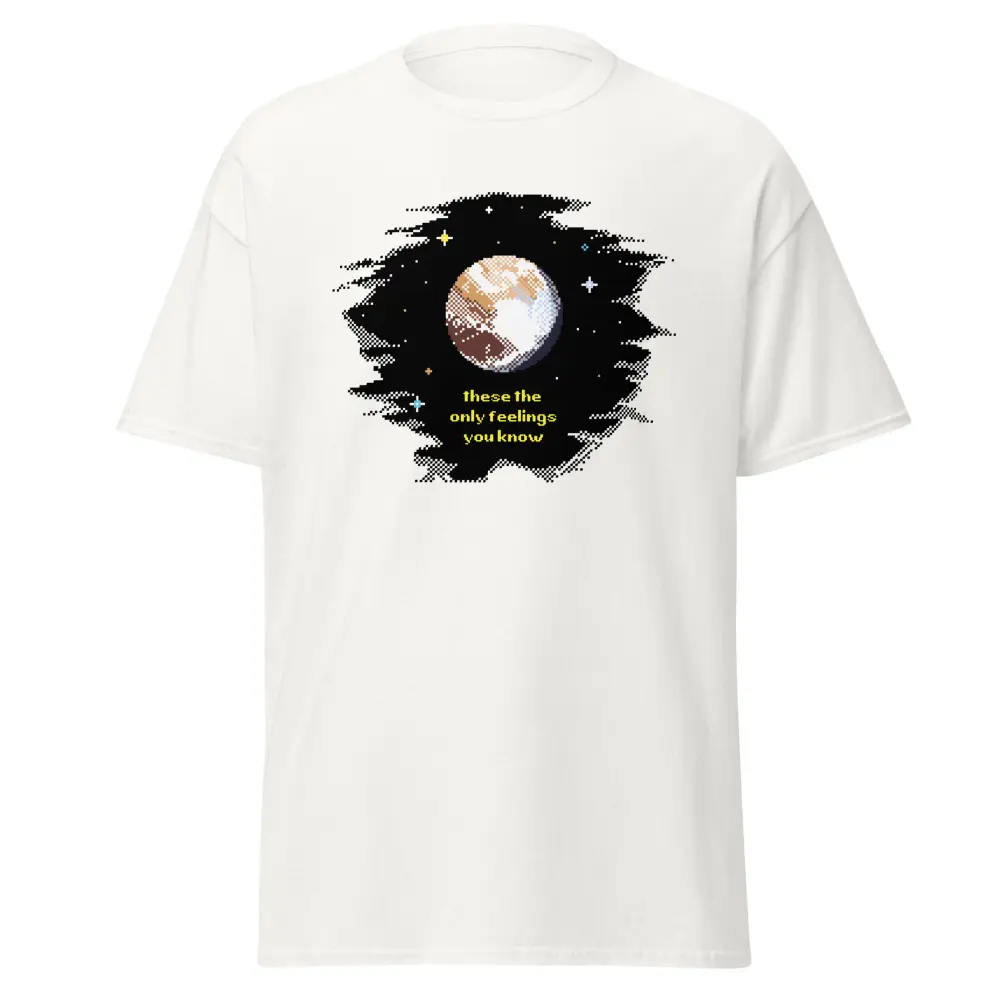 "These The Only Feelings You Know" Tee